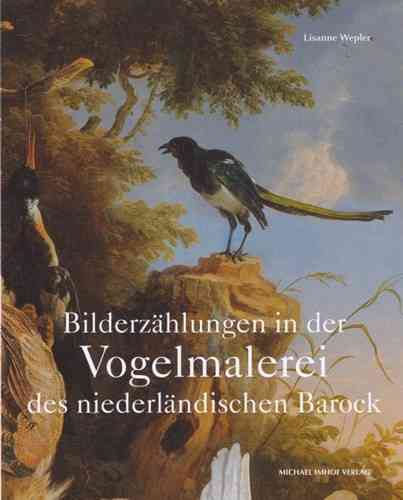 Wepler: Bilderzählungen in der Vogelmalerei des niederländischen Barock