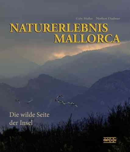 Hufler, Daubner: Naturerlebnis Mallorca - Die wilde Seite der Insel
