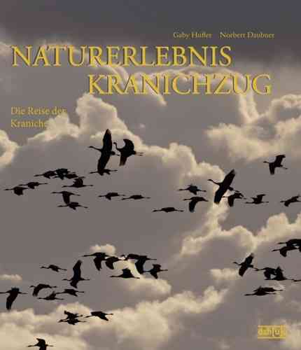 Hufler, Daubner: Naturerlebnis Kranichzug - Die Reise der Kraniche