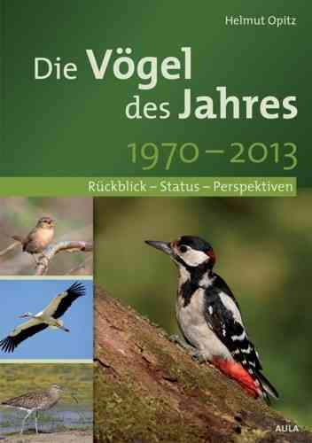 Opitz: Die Vögel des Jahres 1970 - 2013 - Rückblick - Status - Perspektiven