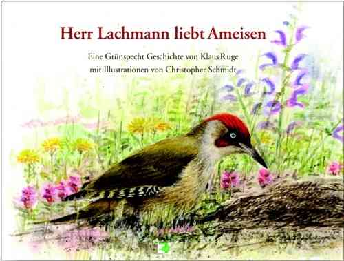 Ruge, Illustr.: Schmidt: Herr Lachmann liebt Ameisen - Eine Grünspecht Geschichte