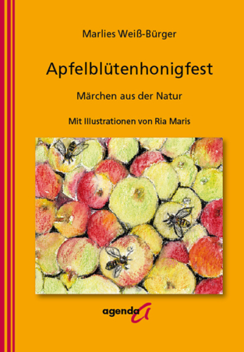 Weiß-Bürger: Apfelblütenhonigfest - Märchen aus der Natur