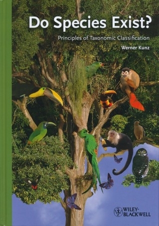 Kunz: Do Species Exist? Principles of Taxonomic Classification