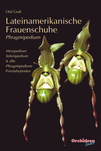 Gruß: Lateinamerikanische Frauenschuhe - Phragmipedium - Mexipedium - Selenipedium