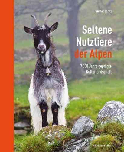 Jaritz: Seltene Nutztiere der Alpen  - 7000 Jahre geprägte Kulturlandschaft