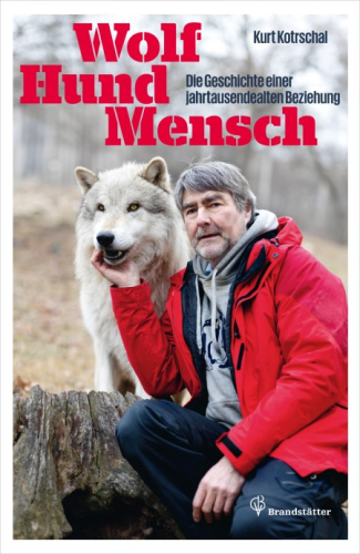 Kotrschal: Wolf - Hund - Mensch - Die Geschichte einer jahrtausendealten Beziehung