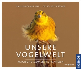 Helb, Rößner: Unsere Vogelwelt - Magische Momente