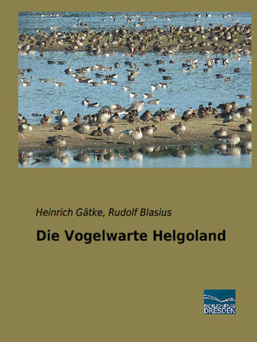 Gätke, Blasius (Hrsg.): Die Vogelwarte Helgoland