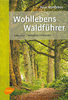 Wohlleben: Wohllebens Waldführer - Erkennen, verstehen, erkunden