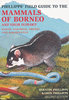 Phillips, Phillips: Phillipps' Field Guide to the Mammals of Borneo and their Ecology Second Edition