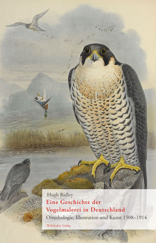 Ridley: Eine Geschichte der Vogelmalerei in Deutschland