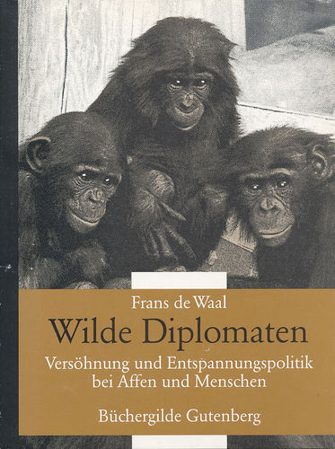 de Waal: Wilde Diplomaten - Versöhnung und Entspannungspolitik bei Affen und Menschen