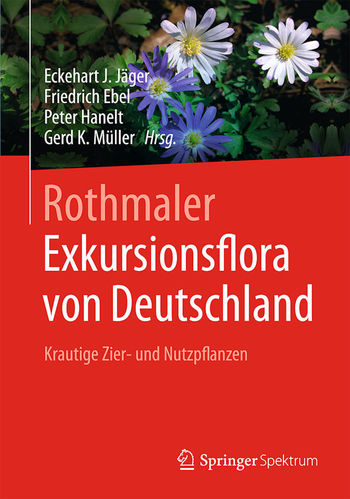 Jäger et al: Rothmaler - Exkursionsflora von Deutschland - Krautige Zier- und Nutzpflanzen