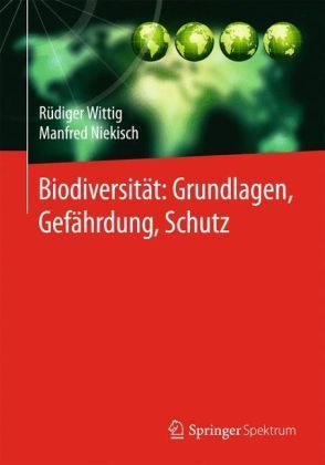 Wittig, Niekisch: Biodiversität: Grundlagen, Gefährdung, Schutz