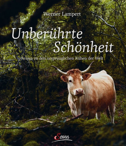 Lampert: Unberührte Schönheit - Reisen zu den ursprünglichen Kühen der Welt