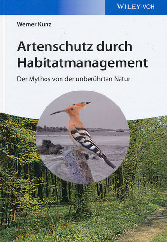 Kunz: Artenschutz durch Habitatmanagement - Der Mythos von der unberührten Natur