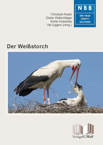 Kaatz, Wallschläger, Dziewiaty, Eggers: Der Weißstorch - Ciconia ciconia