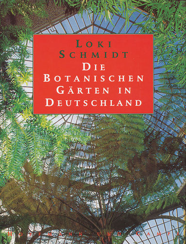 Schmidt: Die Botanischen Gärten in Deutschland