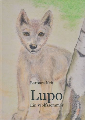 Kehl: Lupo - Ein Wolfssommer
