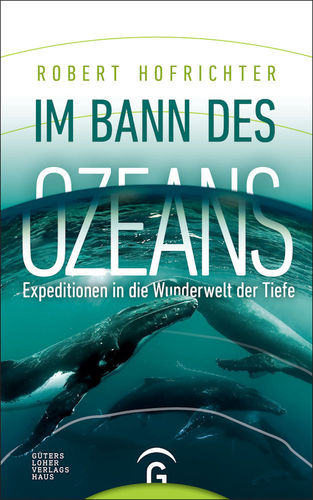 Hofrichter: Im Bann des Ozeans Expeditionen in die Wunderwelt der Tiefe