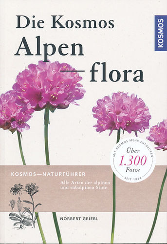 Greibl: Die Kosmos Alpenflora  - Alle Arten der alpinen und subalpinen Stufe