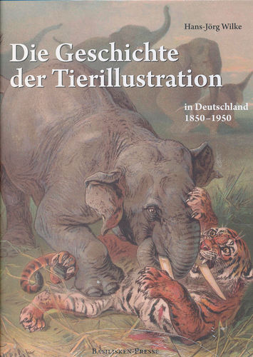 Wilke: Die Geschichte der Tierillustration in Deutschland 1850-1950