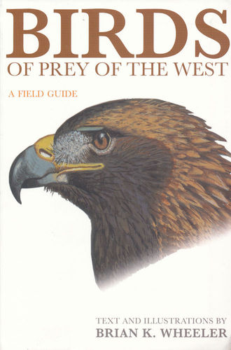Wheeler: Birds of Prey of the West - A Field Guide