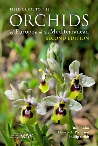 Kuhn, Pedersen, Cripp: Field Guide to the Orchids of Europe and the Mediterranean