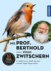 Berthold: Mit Prof. Berthold einen zwitschern!