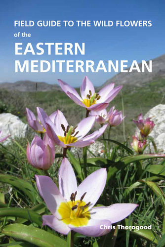 Thorogood: Field Guide to the Wild Flowers of the Eastern Mediterranean