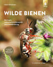 Wiesbauer: Wilde Bienen - Biologie, Lebensraumdynamik und Gefährdung