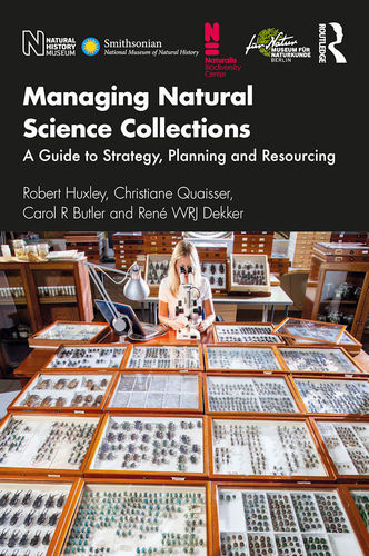 Huxley, Quaisser, Butler, Dekker:  Managing Natural Science Collections