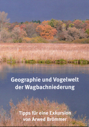 Brömmer: Geographie und Vogelwelt der Wagbachniederung Tipps für eine Exkursion von Arwed Brömmer