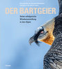 Weyrich, Baumgartner, Hegglin, Lörcher: Der Bartgeier - Seine erfolgreiche Wiederansiedlung