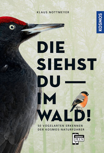 Nottmeyer: Die Siehst Du – Im Wald 50 Vogelarten erkennen – Der Kosmos Naturführer