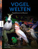 Schulze-Hagen, Nigge, Fiebig: Vogelwelten - Expeditionen ins Museum