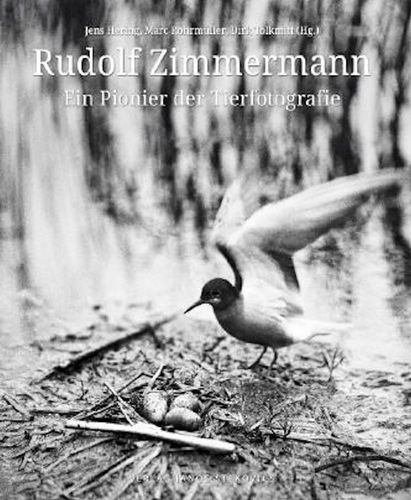 Hering, Rohrmüller, Tolkmitt: Rudolf Zimmermann - Ein Pionier Tierfotografie