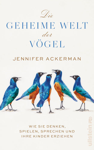 Ackerman: Die Geheime Welt der Vögel - Wie sie denken, spielen, sprechen und ihre Kinder erziehen