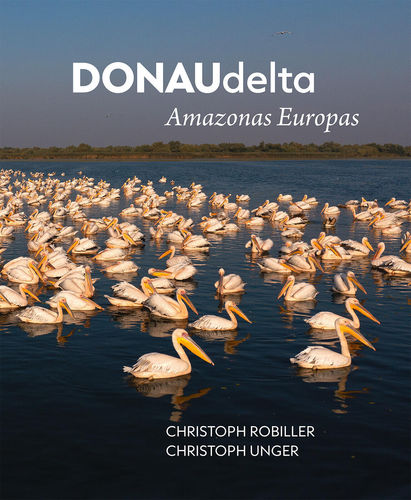 Robiller, Unger: DONAUdelta - Amazonas Europas